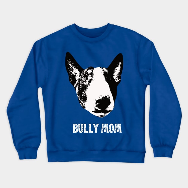 English Bull Terrier Bully Mom Crewneck Sweatshirt by DoggyStyles